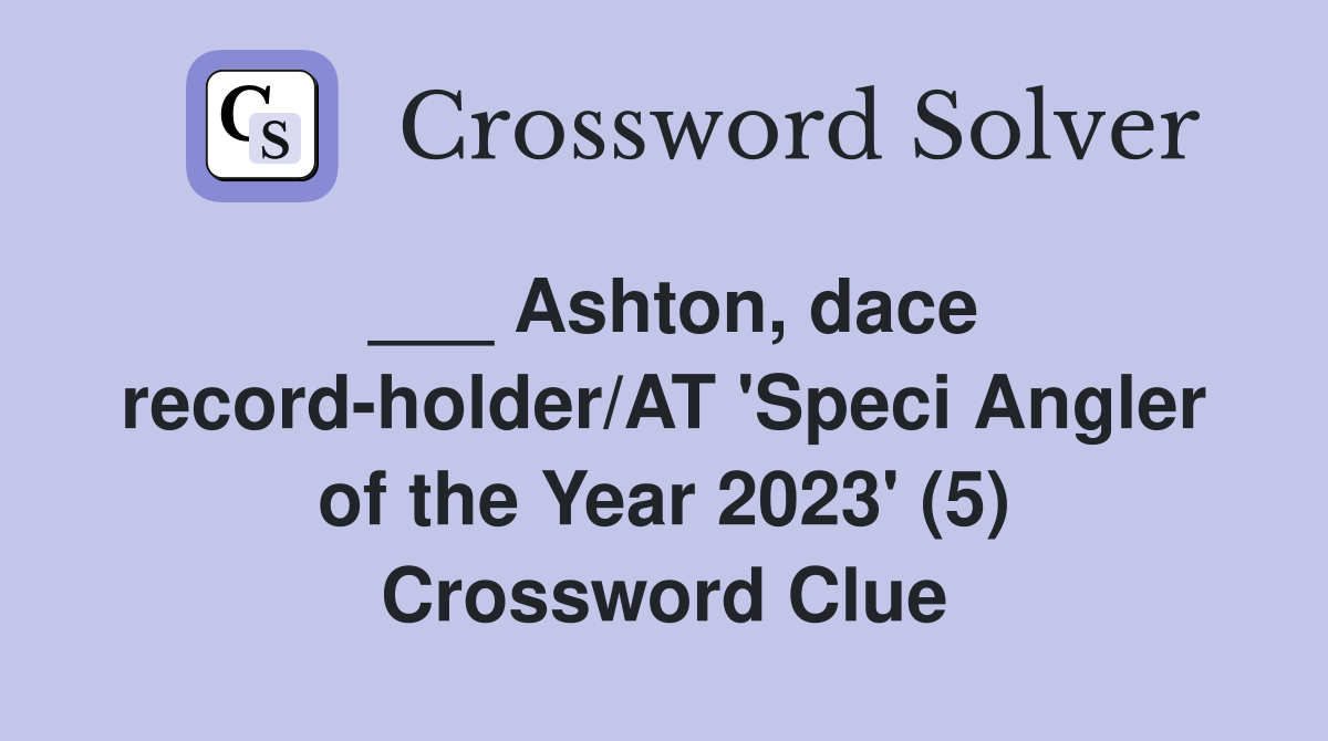 Ashton, dace recordholder/AT 'Speci Angler of the Year 2023' (5
